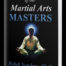Secrets of the Martial Arts Masters - Bohdi Sanders - Best Martial Arts Book